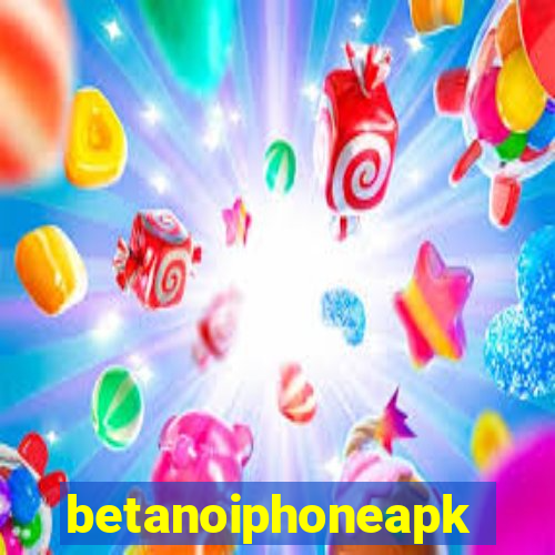 betanoiphoneapk